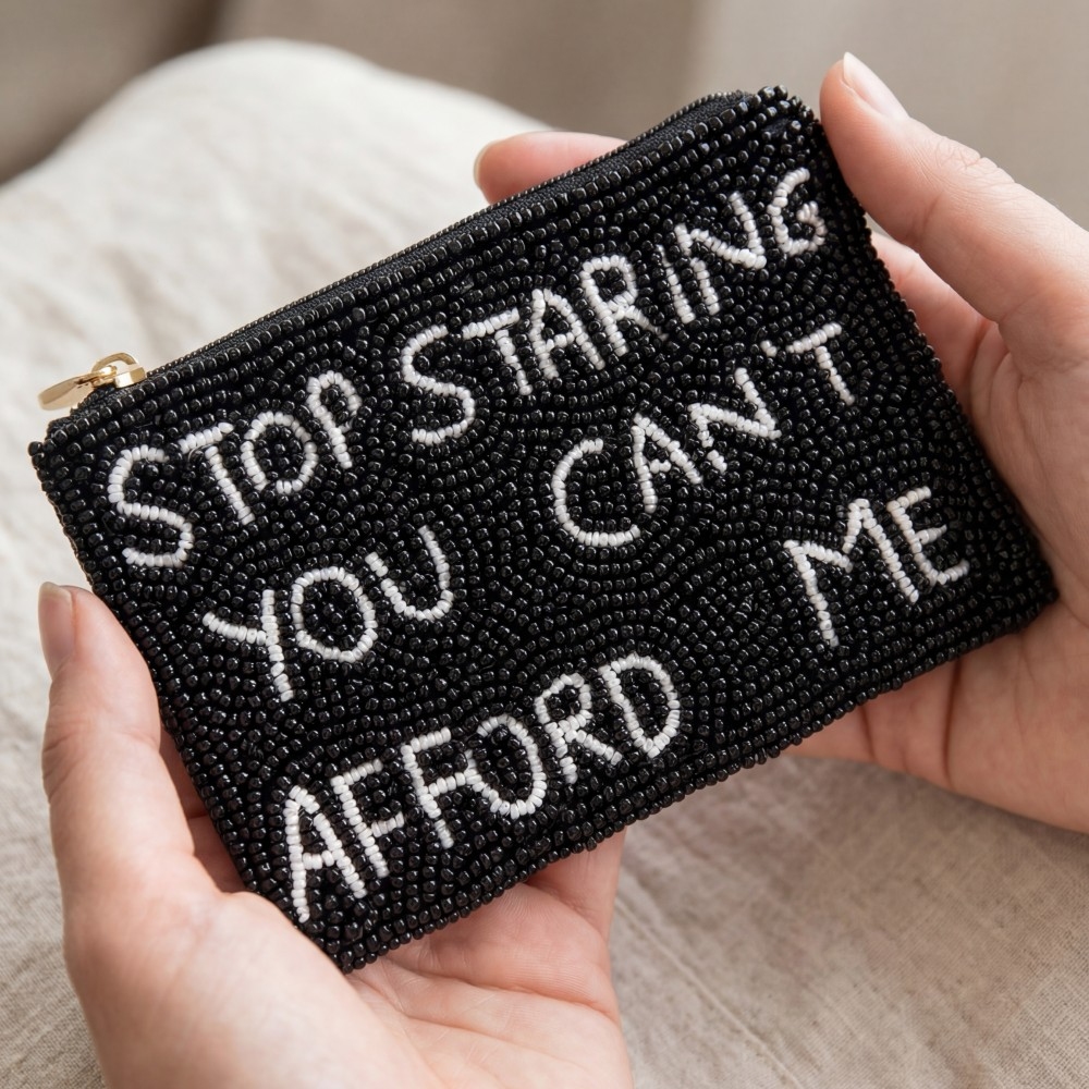 Stop Staring You Cant Afford Me Beaded Coin Purse